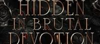 Hidden In Brutal Devotion (The Brutal Duet Book 1) (The Brutal Series)